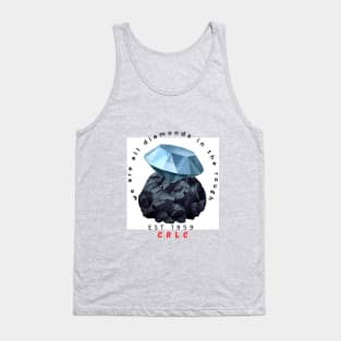 We are all diamonds in the rough Tank Top